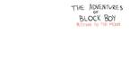 [PRE-ORDER] The Adventures of Block Boy: Mission to the Moon